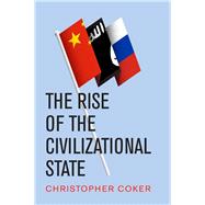 The Rise of the Civilizational State by Coker, Christopher, 9781509534630