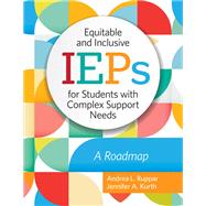 Equitable and Inclusive IEPs for Students with Complex Support Needs by Andrea L. Ruppar; Jennifer Kurth, 9781681254630