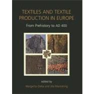 Textiles and Textile Production in Europe by Gleba, Margarita; Mannering, Ulla; Hedeager, Lotte; Kristiansen, Kristian, 9781842174630