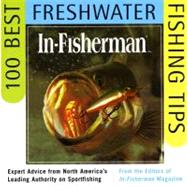 In-Fisherman 100 Best Freshwater Fishing Tips: Expert Advice from North America's Leading Authority on Sportfishing by In-Fisherman, Editors, 9780062734631