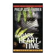 Dark Heart of Time : A Tarzan Novel by Farmer, Philip Jose, 9780345424631