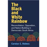 The Black and White Rainbow by Holmes, Carolyn, 9780472074631