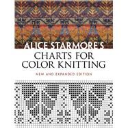 Alice Starmore's Charts for Color Knitting New and Expanded Edition by Starmore, Alice, 9780486484631