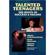 Talented Teenagers by Csikszentmihalyi, Mihaly; Rathunde, Kevin; Whalen, Samuel, 9780521574631