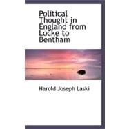 Political Thought in England from Locke to Bentham by Laski, Harold Joseph, 9780554484631