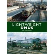Lightweight Dmus: The Early Derby Works and Metro-cammell Units by Green-hughes, Evan, 9780711034631