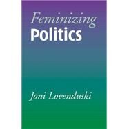 Feminizing Politics by Lovenduski, Joni, 9780745624631