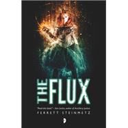 The Flux by STEINMETZ, FERRETT, 9780857664631