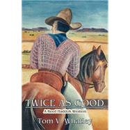 Twice As Good by Whatley, Tom V., 9780865344631