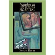 Murder at Heartbreak Hospital by Slesar, Henry, 9780897334631