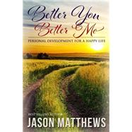 Better You, Better Me by Matthews, Jason, 9781499704631