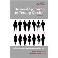 Behavioral Approaches to Treating Obesity Helping Your Patients Make Changes That Last by Adolfsson, Birgitta; Arnold, Marilynn S., 9781580404631