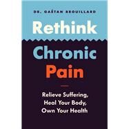 Rethink Chronic Pain by Brouillard, Gaétan; Warriner, David, 9781771644631