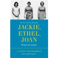 Jackie, Ethel, Joan Women of Camelot by Taraborrelli, J. Randy, 9780446564632