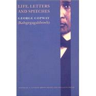 Life, Letters & Speeches by Copway, George, 9780803264632