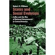 States and Social Evolution,Williams, Robert G.,9780807844632