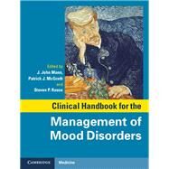 Clinical Handbook for the Management of Mood Disorders by Mann, J. John; McGrath, Patrick J.; Roose, Steven P., 9781107024632