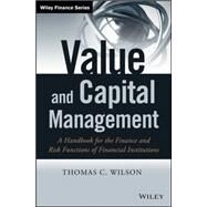 Value and Capital Management A Handbook for the Finance and Risk Functions of Financial Institutions by Wilson, Thomas C., 9781118774632