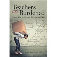 Teachers Are Burdened by Cover, Janice Scott, 9781480884632