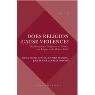 Does Religion Cause Violence? by Cowdell, Scott; Fleming, Chris; Hodge, Joel; Osborn, Carly, 9781501354632