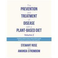 The Prevention and Treatment of Disease with a Plant-Based Diet Evidence-based articles to guide the physician by Rose, Stewart, 9798350934632
