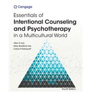 Essentials of Intentional Counseling and Psychotherapy in a Multicultural World by Ivey, Allen; Ivey, Mary; Zalaquett, Carlos, 9780357764633