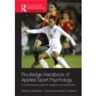 Routledge Handbook of Applied Sport Psychology: A Comprehensive Guide for Students and Practitioners by Hanrahan; Stephanie J., 9780415484633