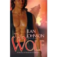 The Wolf A Novel of the Sons of Destiny by Johnson, Jean, 9780425214633