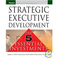 Strategic Executive Development : The Five Essential Investments by Bolt, James F.; McGrath, Michael; Dulworth, Mike, 9780787974633