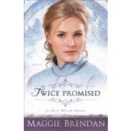 Twice Promised by Brendan, Maggie, 9780800734633