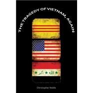 The Tragedy of Vietnam, Again by Noble, Chris, 9781419654633