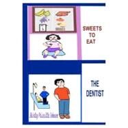 Sweets to Eat? the Dentist by Johnson, Shirley Priscilla, 9781441404633