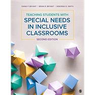 Teaching Students With Special Needs in Inclusive Classrooms by Bryant, Diane P.; Bryant, Brian R.; Smith, Deborah D., 9781506394633