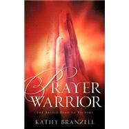 Prayer Warrior by Branzell, Kathy, 9781600344633