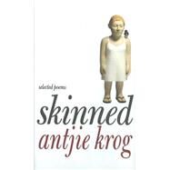 Skinned Selected Poems by KROG, ANTJIE, 9781609804633