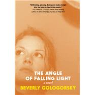 The Angle of Falling Light A Novel by Gologorsky, Beverly, 9781644214633