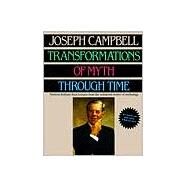 Transformations Of Myth Through Time by Campbell, Joseph, 9780060964634