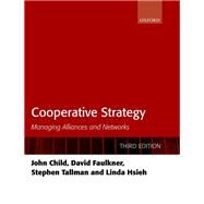 Cooperative Strategy Managing Alliances and Networks by Child, John; Faulkner, David; Tallman, Stephen; Hsieh, Linda, 9780198814634