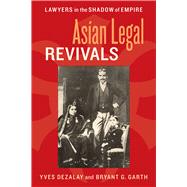 Asian Legal Revivals by Dezalay, Yves; Garth, Bryant G., 9780226144634