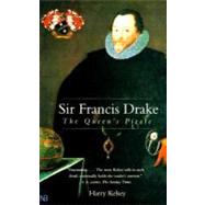 Sir Francis Drake : The Queen's Pirate by Harry Kelsey, 9780300084634