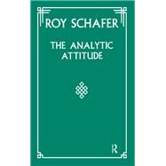 The Analytic Attitude by Schafer, Roy, 9780367104634