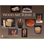 Wood Art Today 2 by Snyder, Jeffrey B., 9780764334634