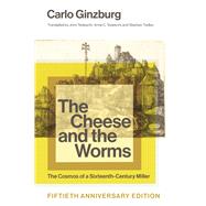 The Cheese and the Worms by Carlo Ginzburg, 9781421454634