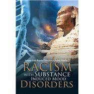 Racism With Substance Induced Mood Disorders by Nefer I, Aneb Jah Rasta Sensas-utcha, 9781490764634