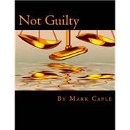 Not Guilty by Caple, Mark, 9781502564634