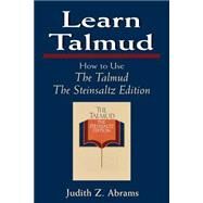 Learn Talmud How to Use The Talmud by Abrams, Judith Z.; Steinsaltz, Adin, 9781568214634