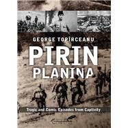 Pirin Planina Tragic and Comic Episodes from Captivity by Livesay, Diana; Rogozenco, Olga; Topirceanu, George, 9781592114634