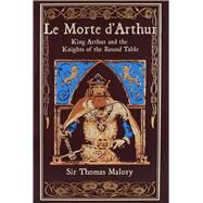 Le Morte d'Arthur King Arthur and the Knights of the Round Table by Malory, Thomas; Budin, Stephanie L., 9781626864634