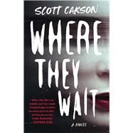 Where They Wait A Novel by Carson, Scott, 9781982104634