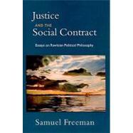 Justice and the Social Contract Essays on Rawlsian Political Philosophy by Freeman, Samuel, 9780195384635